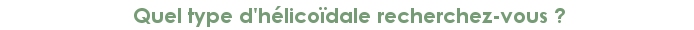 Quel type de tondeuse h�lico�dale recherchez-vous ?